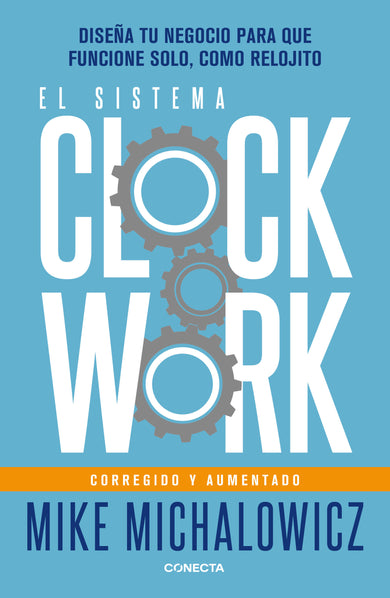 El sistema Clockwork: Diseña tu negocio para que funcione solo, como relojito / Clockwork cover (ISBN 9786073840965) [onix:85539fe38a876aa0bd6483818d0e5521]