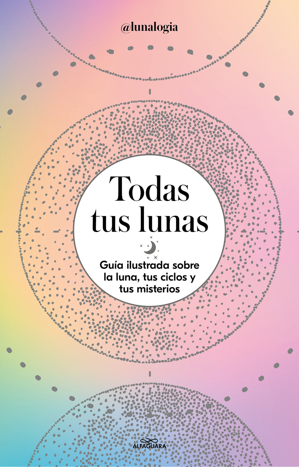 Todas tus lunas: Guía ilustrada sobre la luna, tus ciclos y tus misterios / All Your Moons: An Illustrated Guide to the Moon, Its Cycles, and Its Mysteries cover (ISBN 9788418915055) [onix:ecc32e059d28919b5208eaf716d60f3c]