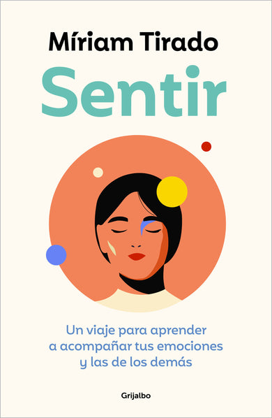 Sentir: Un viaje para aprender a acompañar tus emociones y las de los demás / Feeling. A Journey to Learn to How to Accompany Your Emotions cover (ISBN 9788425364112) [onix:9d4dbad0f5319613443ee64b18ef6a8c]