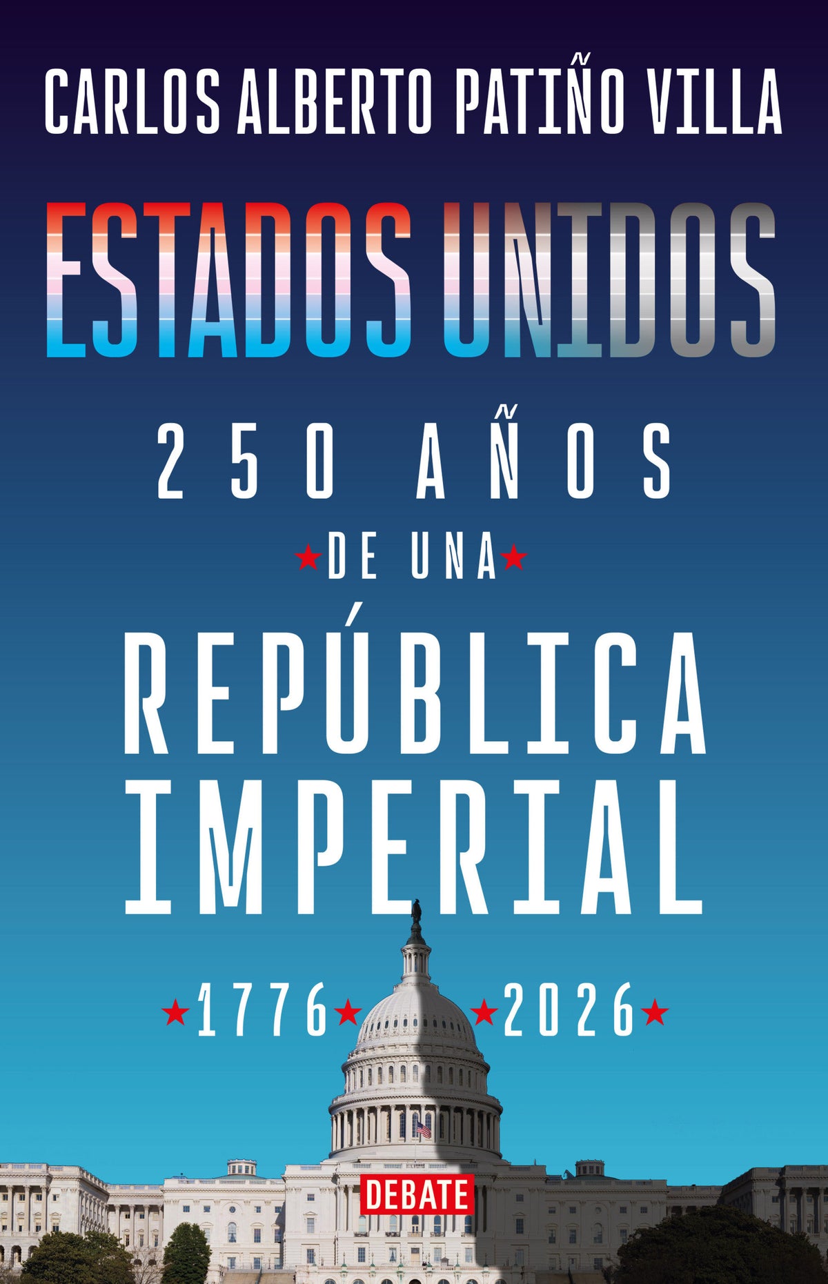 Estados Unidos: 250 años de la república imperial, 1776 - 2026 / United States: 250 Years of the Imperial Republic, 17762026 cover (ISBN 9786287874299) [onix:6e0c881044f96217a0b5b92bb9f505d1]