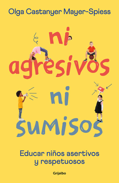 Ni agresivos ni sumisos. Educar niños asertivos y respetuosos / Neither Aggressive Nor Submissive cover (ISBN 9788425362453) [onix:a0a2fd75ea81b3c915c21e06715c0d2d]
