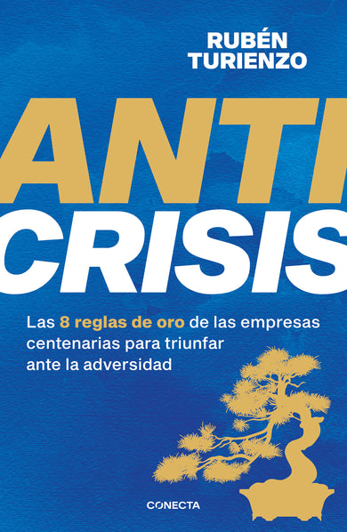 Anticrisis: Las 8 reglas de oro de las empresas centenarias para triunfar ante la adversidad / Anticrisis. Eight Golden Rules from Century-Old Businesses cover (ISBN 9788418053085) [onix:b36211104ebe6f649863d66f39b6f595]