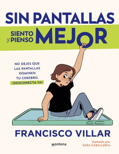 Sin pantallas siento y pienso mejor. No dejes que las pantallas dominen tu cerebro / Better Without Screens cover (ISBN 9786073851909) [onix:b8234ba094dcedf23980c14960e36eaf]