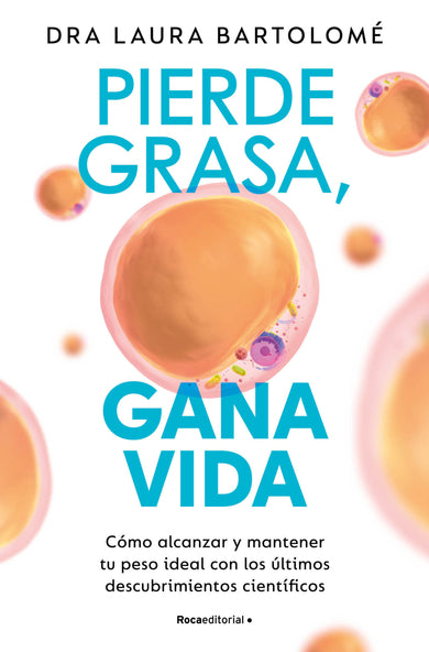 Pierde grasa, gana vida: Cómo alcanzar y mantener tu peso ideal con los últimos descubrimientos científicos / Lose Fat, Gain Life cover (ISBN 9788419965127) [onix:7b1f2390e56b9f22a6e2fbe585f90b32]