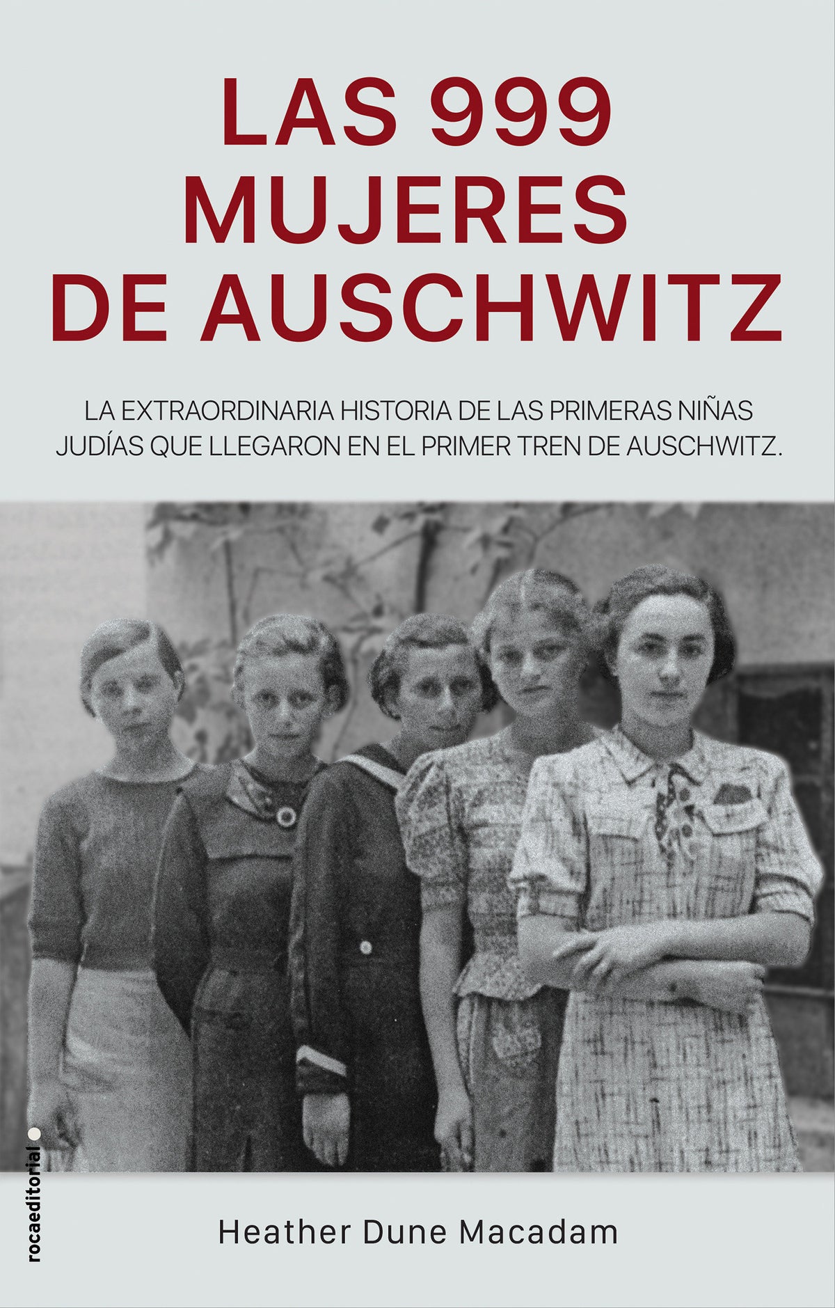 Las 999 mujeres de Auschwitz / 999: The Extraordinary Young Women of the First Official Jewish Transport to Auschwitz cover (ISBN 9788417805227) [onix:fadc180b3c27ff7133fc201cc8d46ee7]