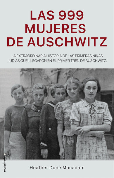 Las 999 mujeres de Auschwitz / 999: The Extraordinary Young Women of the First Official Jewish Transport to Auschwitz cover (ISBN 9788417805227) [onix:fadc180b3c27ff7133fc201cc8d46ee7]