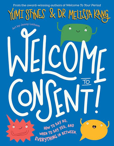 Welcome to Consent: How to say no, when to say yes and everything in between
