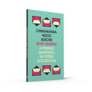 Dear Ijeawele, or A Feminist Manifesto in Fifteen Suggestions