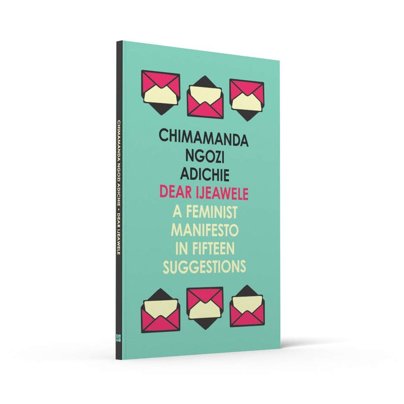 Dear Ijeawele, or A Feminist Manifesto in Fifteen Suggestions