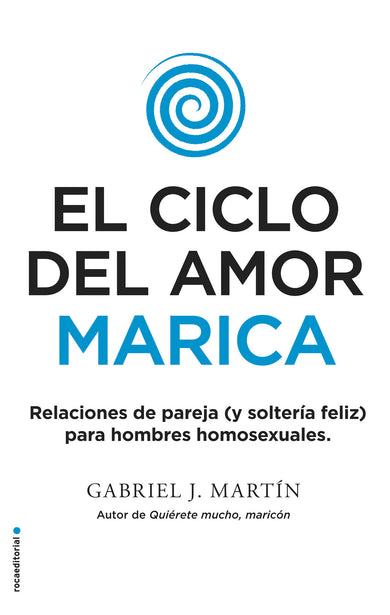 El ciclo del amor marica/ Cycle of Fagot Love: Relaciones de pareja (y solteria feliz) para hombres homosexuales / Gay Relationships and Happy Singles for Homos cover (ISBN 9788416700615) [onix:68bc189991b2853cbcf0ddfb89e8e018]