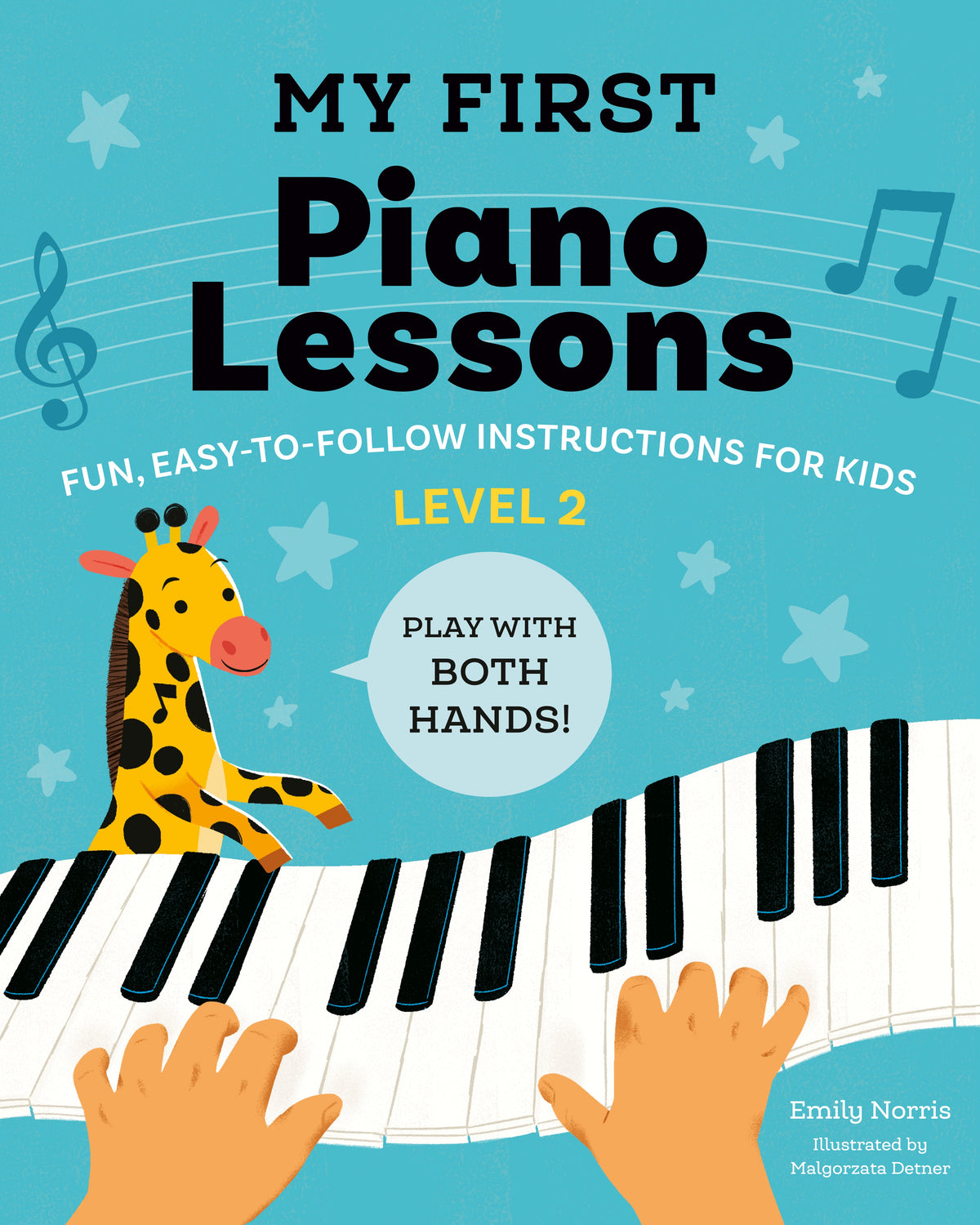 My First Piano Lessons Level 2: Fun, Easy-to-Follow Instructions for Kids: Play with Both Hands!