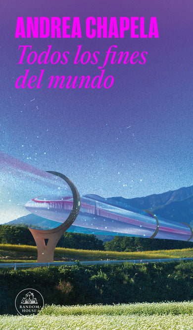 Todos los fines del mundo / All the Ends of the World cover (ISBN 9786073857451) [onix:85344ab91bf4663bb4a4a9d39bfe4295]