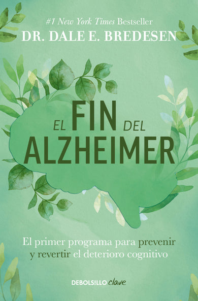El fin del alzheimer: El primer programa para prevenir y revertir el deterioro cognitivo / The End of Alzheimer's: The First Program to Prevent and Reverse cover (ISBN 9786073844178) [onix:30d11338657ada1686d501ea39ac6f06]