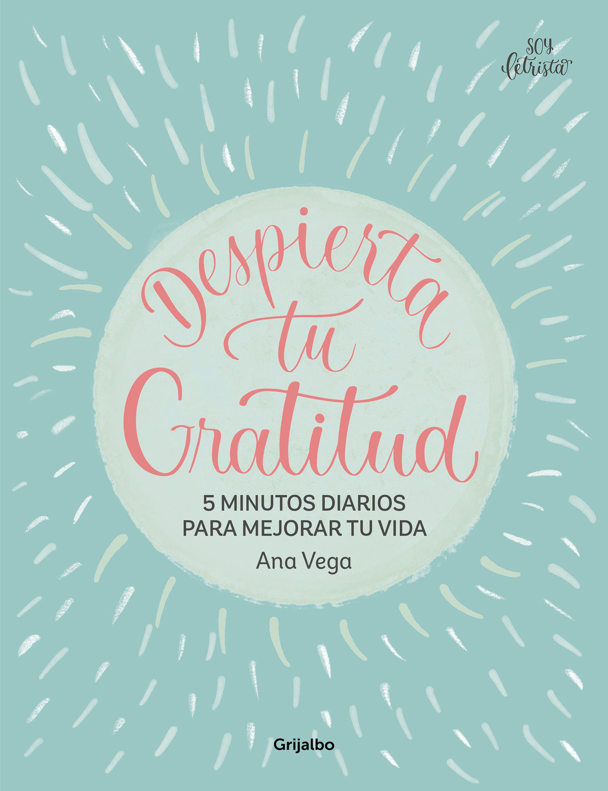 Despierta tu gratitud: 5 minutos diarios para mejorar tu vida / Awaken Your Grat itude: 5 Minutes a Day to Improve Your Life cover (ISBN 9788425367007) [onix:4fe1fac3b585b69e4afb5c739f14f3d6]