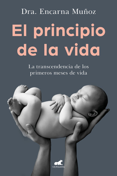 El principio de la vida: La trascendencia de los primeros meses de vida / The Beginning of Life: The Significance of the Early Months of Life cover (ISBN 9788418045226) [onix:3c6e3dc1321783f4835f56c0d5d4121f]