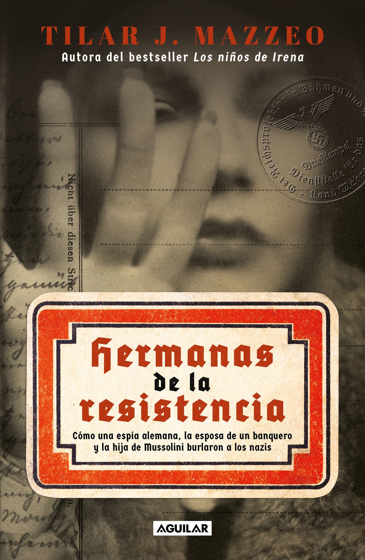 Hermanas de la resistencia / Sisters In Resistance: How a German Spy, a Banker's Wife, and Mussolini's Daughter Outwitted the Nazis cover (ISBN 9786073826549) [onix:6133b305dc9798c2570ee3cde4043109]