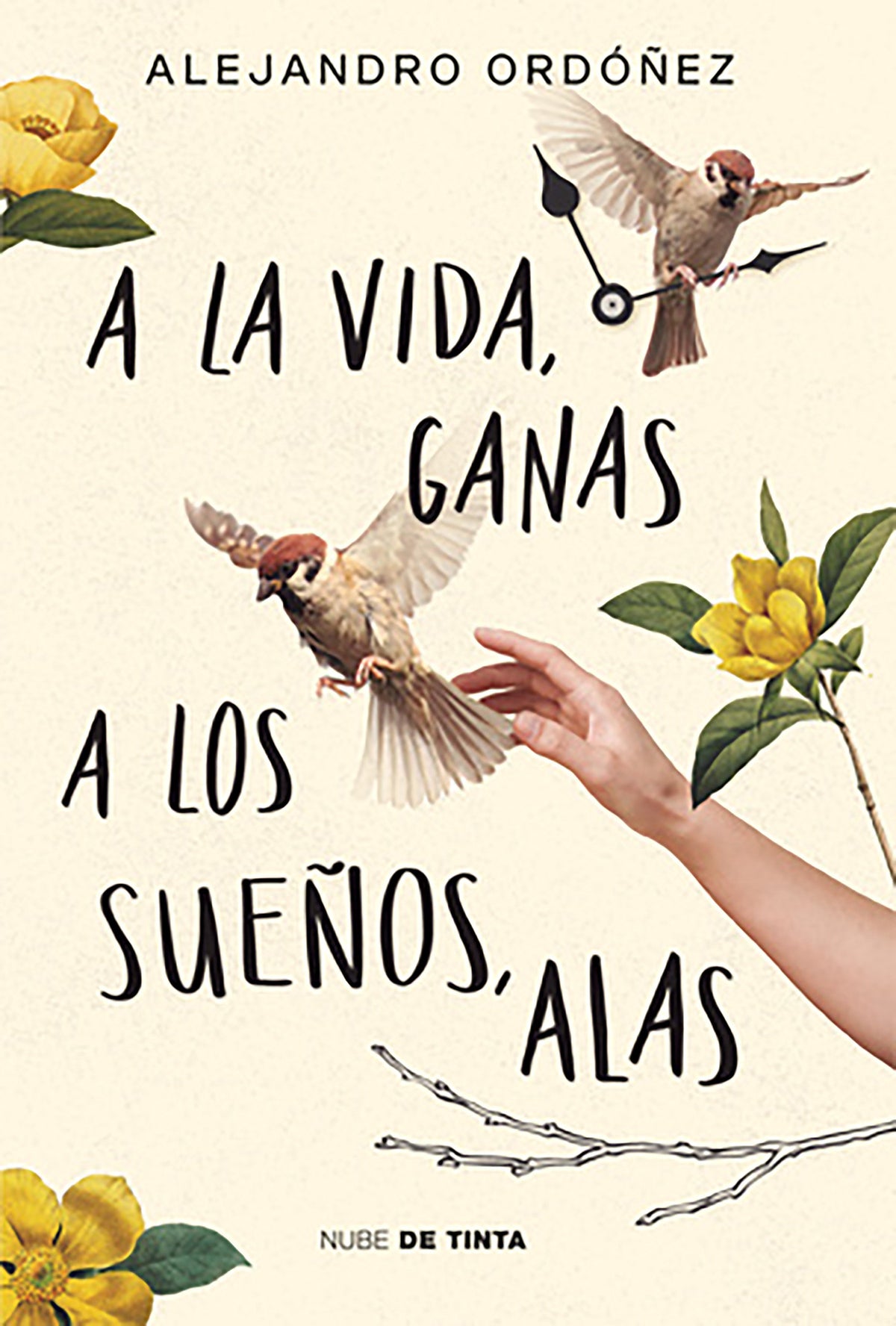 A la vida, ganas; a los sueños, alas / Give Hope to Life, and Wings to Your Dreams cover (ISBN 9786073834612) [onix:12f30c2ca0ecca8120221bd79b523d39]