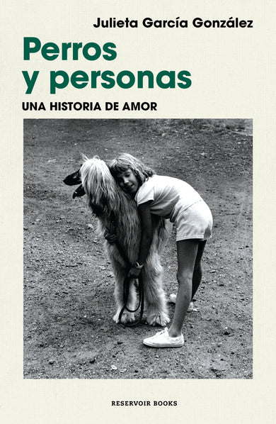 Perros y personas. Una historia de amor / Dogs and People: A Love Story cover (ISBN 9786073860956) [onix:a6b7c46ba711f271fa63fb25a37b0394]