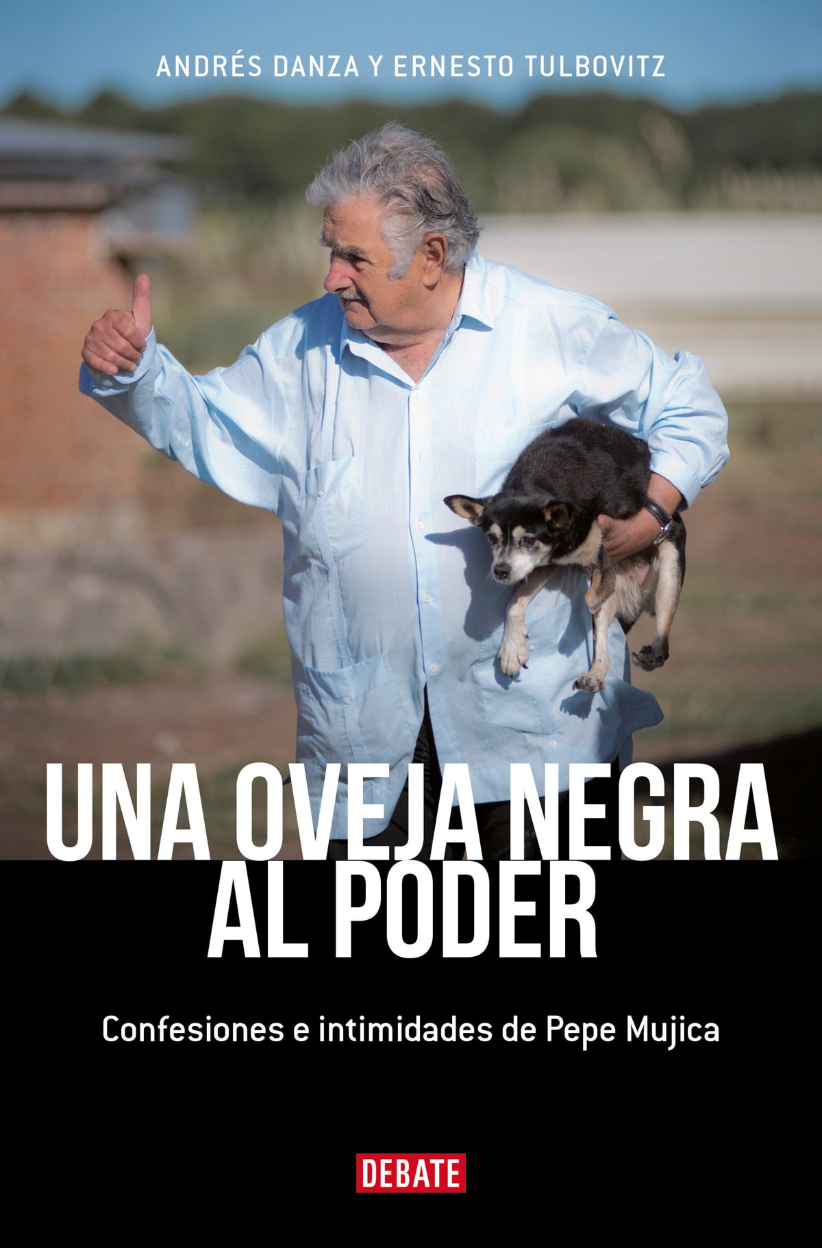 Una oveja negra al poder. Confesiones e intimidades de Pepe Mujica (Ed. Actualizada) / A Black Sheep in Power: Confessions and Intimacies of Pepe Mujica cover (ISBN 9786073863957) [onix:f538eeb038e5c99f2bce3b020901b301]