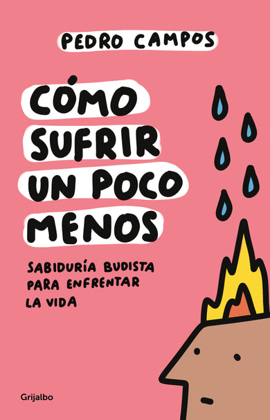 Cómo sufrir un poco menos. Sabiduría budista para enfrentar la vida / How to Suffer a Little Less cover (ISBN 9786073862035) [onix:33e90830a95fdbd10acf91c9537b734c]