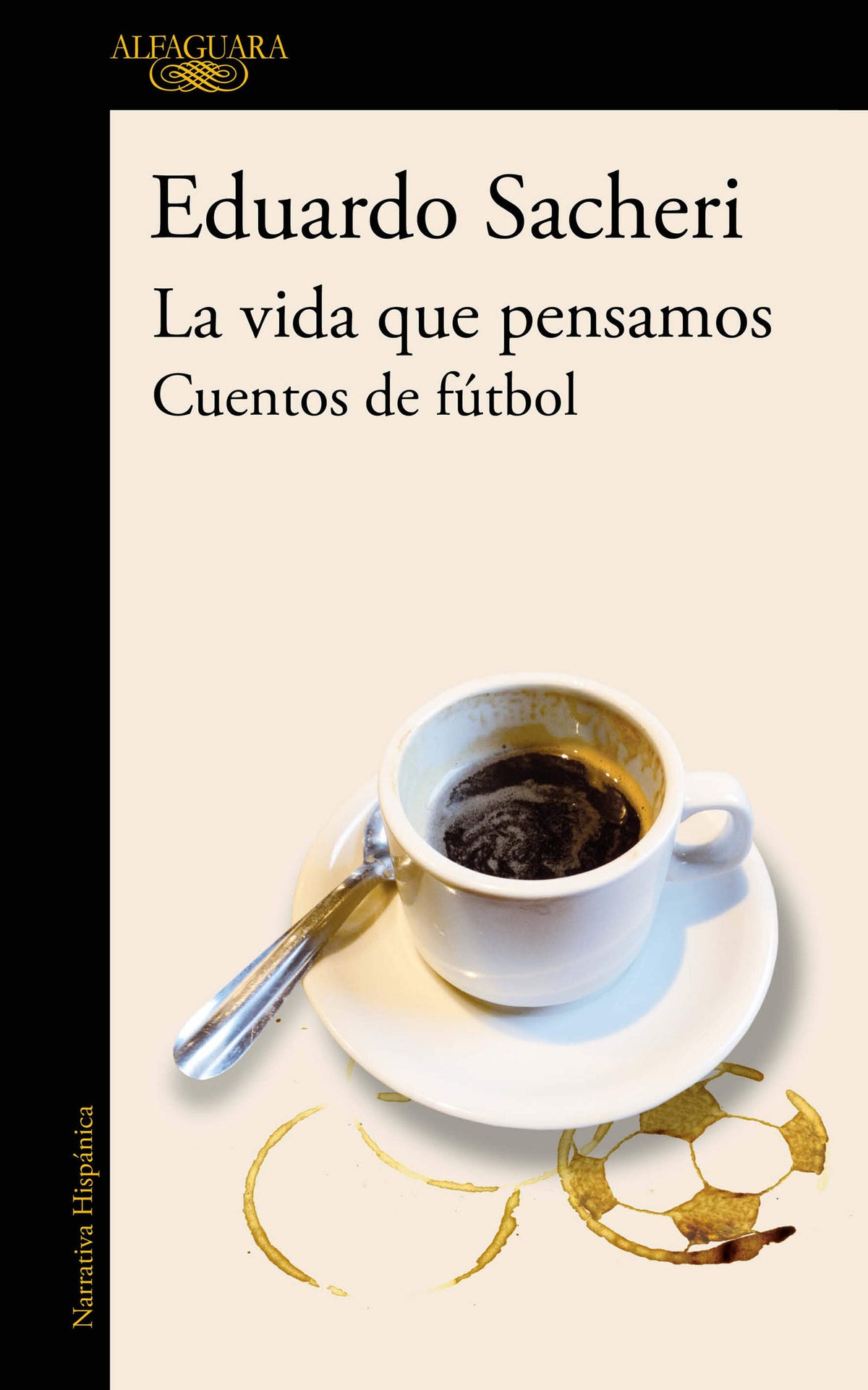 La vida que pensamos. Cuentos de fútbol / The Life We Imagined. Stories About Soccer cover (ISBN 9786073876346) [onix:3214d6f512dc5fed5925f257901d6f8e]