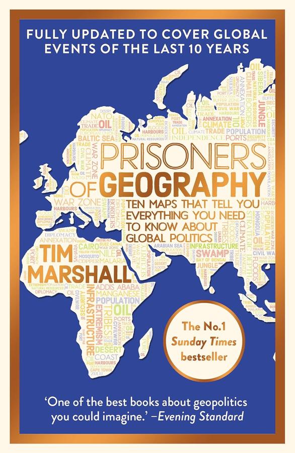 Prisoners of Geography: Ten Maps That Tell You Everything You Need to Know About Global Politics (Tim Marshall)