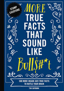 More True Facts That Sound Like Bull$