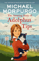 Amazing Story of Adolphus Tips, The (Michael Morpurgo)