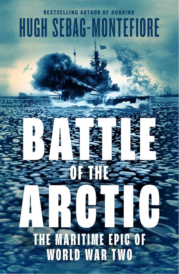 Battle of the Arctic: The Maritime Epic of World War Two