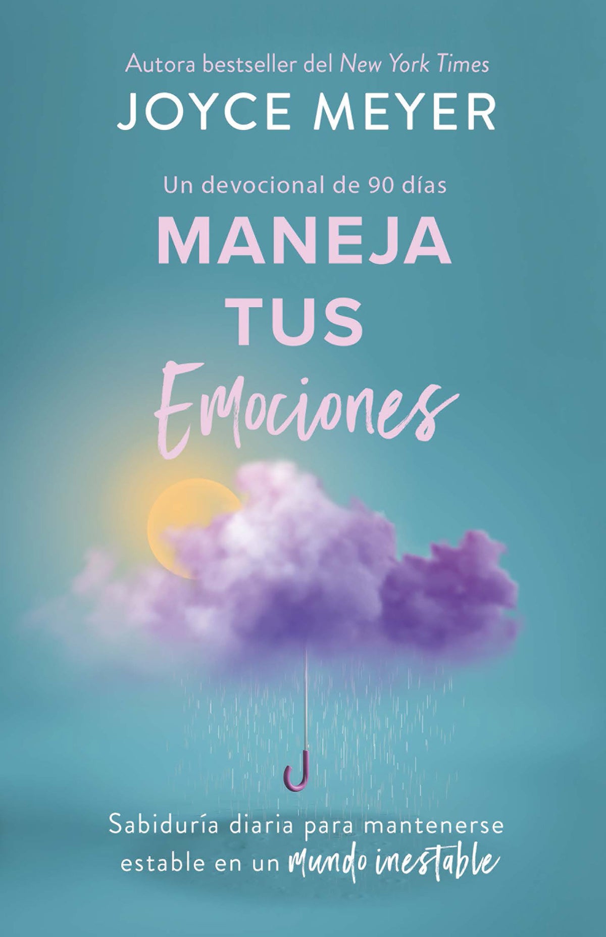 Maneja tus emociones (Un devocional de 90 días): Sabiduría diaria para mantenerse estable en un mundo inestable / Managing Your Emotions cover (ISBN 9798890982018) [onix:cabccec2d5ae0116cf62c21d580a5e85]
