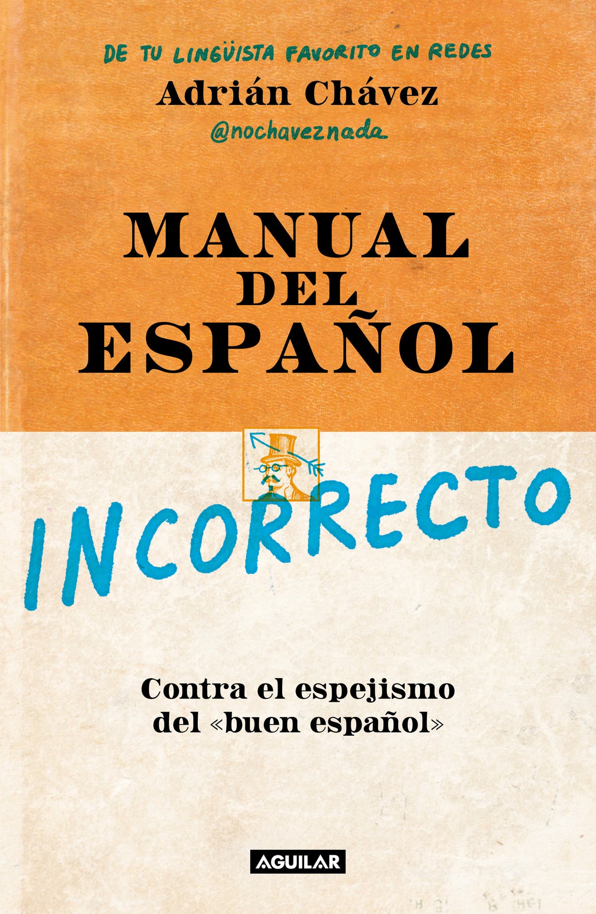 Manual del español incorrecto / A Manual of Incorrect Spanish cover (ISBN 9786073846462) [onix:062b709f1e23e2087277429420459f98]