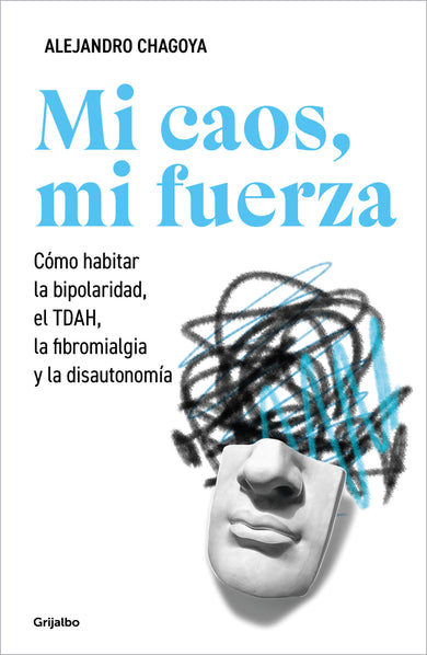 Mi caos, mi fuerza. Cómo habitar la bipolaridad, el TDAH, la fibromialgia y la disautonomía / My Chaos, My Strength cover (ISBN 9786073870498) [onix:c78c51e25047ac51a49ec88374ab8465]