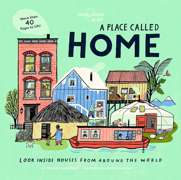 Lonely Planet Kids A Place Called Home: Look Inside Houses Around the World