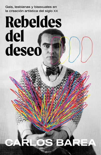 Rebeldes del deseo: Gais, lesbianas y bisexuales en la creación artística del siglo XX/ Rebels of Desire cover (ISBN 9788401036712) [onix:7a9b9384aab40012a33bb99848a82c59]