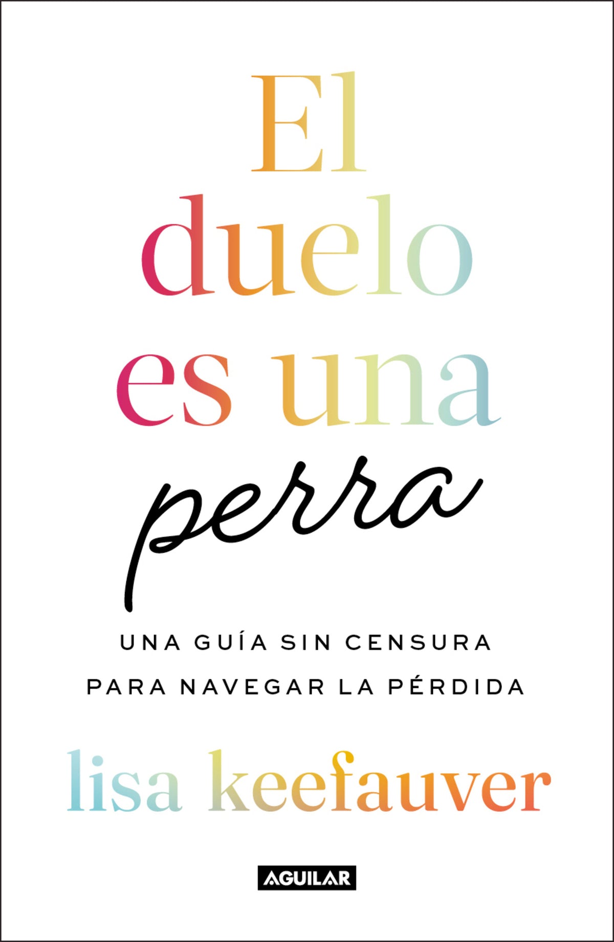 El duelo es una perra: Una guía sin censura para navegar la pérdida / Grief Is a Sneaky Bitch cover (ISBN 9786073853002) [onix:a0bddbe07ca1bb1342f7c21682b1048c]