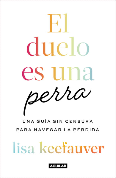 El duelo es una perra: Una guía sin censura para navegar la pérdida / Grief Is a Sneaky Bitch cover (ISBN 9786073853002) [onix:a0bddbe07ca1bb1342f7c21682b1048c]