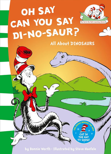 Oh Say Can You Say Di-no-saur? All About Dinosaurs