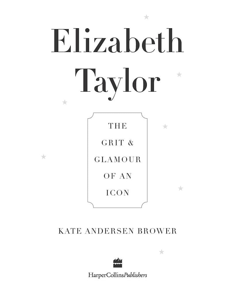 Elizabeth Taylor: The Grit and Glamour of an Icon (Kate Andersen Brower)