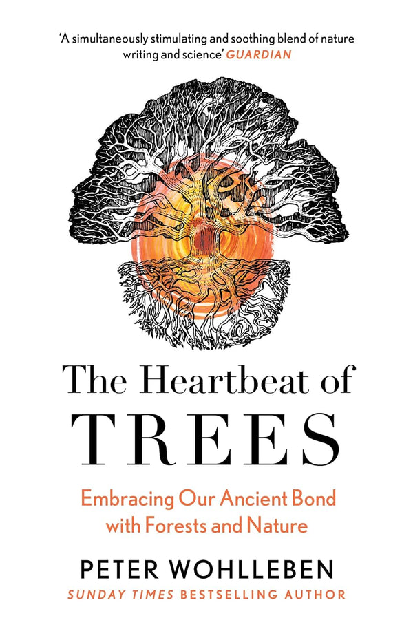 The Heartbeat of Trees: Embracing Our Ancient Bond With Forests and Nature (Peter Wohlleben)