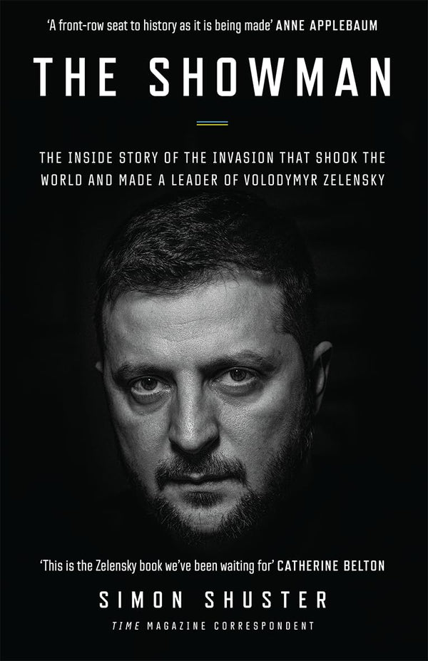 The Showman: The Inside Story of the Invasion That Shook the World and Made a Leader of Volodymyr Zelensky (Simon Shuster)