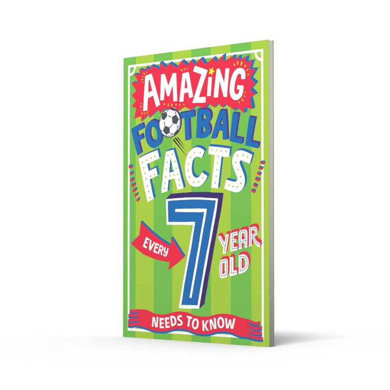 Amazing Football Facts Every 7 Year Old Needs to Know (Clive Gifford)