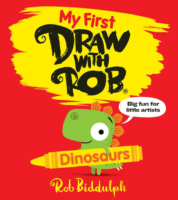 My First Draw With Rob: Dinosaurs (Rob Biddulph)