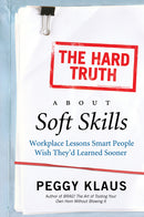 The Hard Truth About Soft Skills
