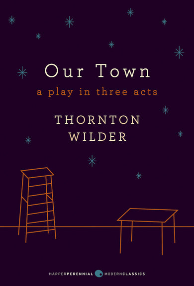 Our Town: A Play in Three Acts