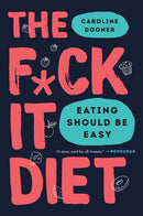 The F*ck It Diet