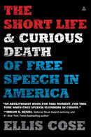 The Short Life and Curious Death of Free Speech in America
