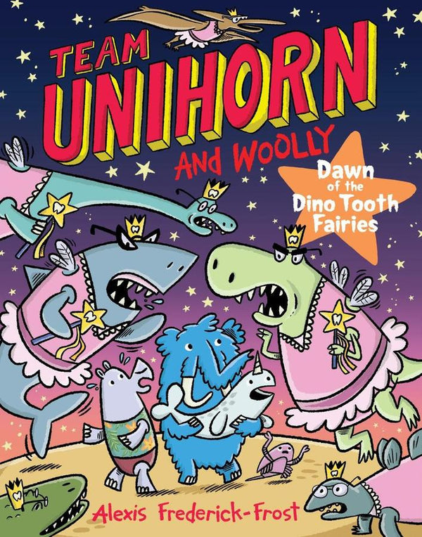 Team Unihorn and Woolly #3: Dawn of the Dino Tooth Fairies