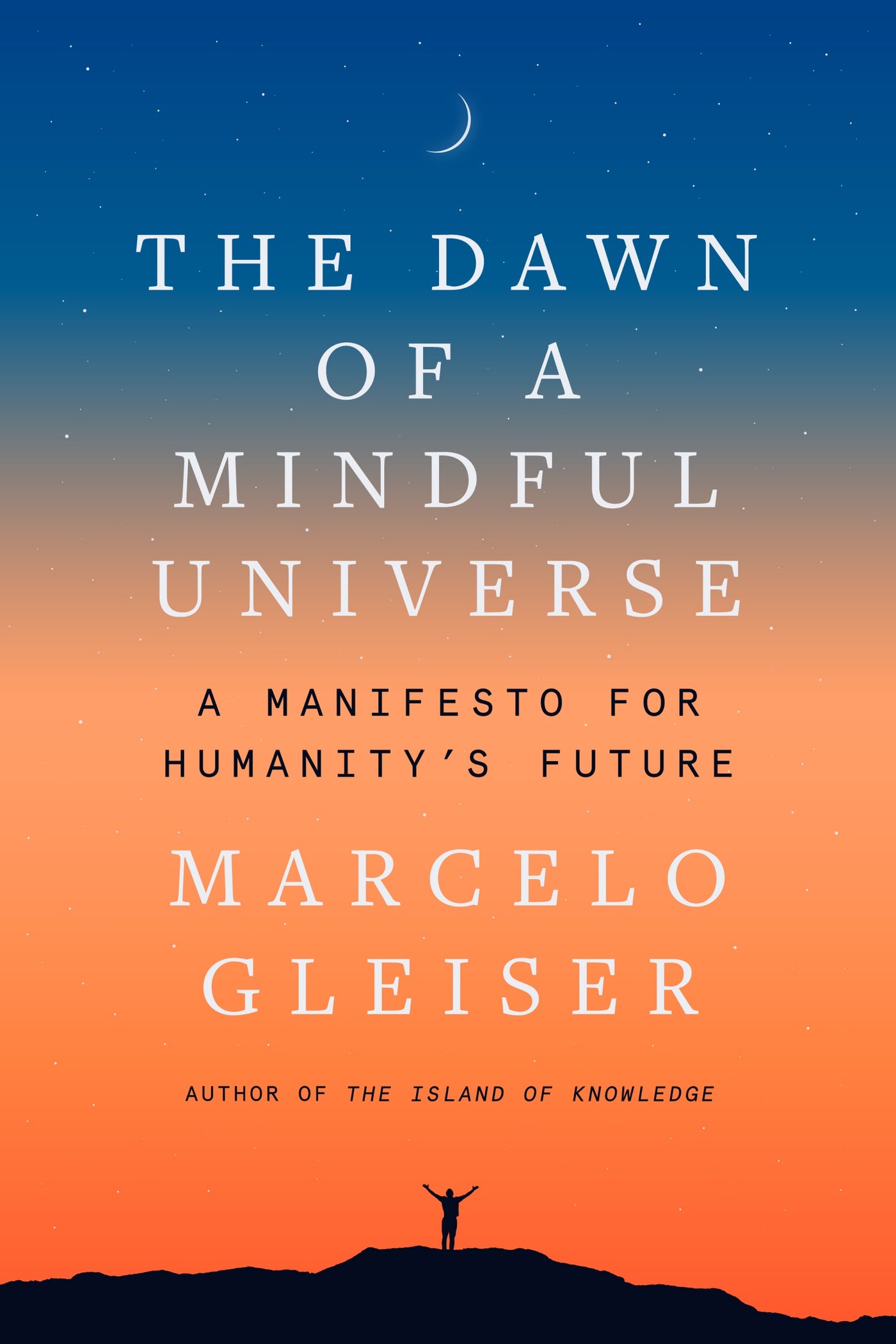 The Dawn of a Mindful Universe