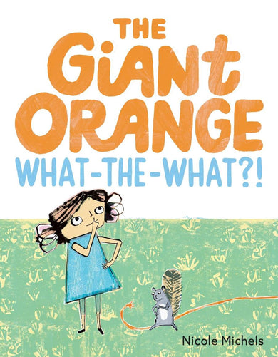 The Giant Orange What-the-What?!-Children’s / Teenage fiction: General and modern fiction-買書書 BuyBookBook
