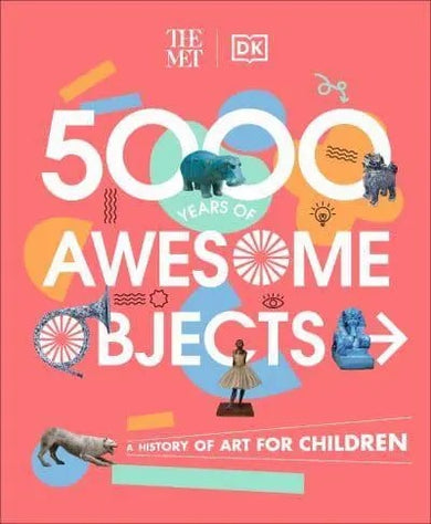 The Met 5000 Years of Awesome Objects - GB - Hardback